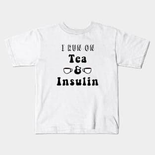 I Run On Tea & Insulin Kids T-Shirt